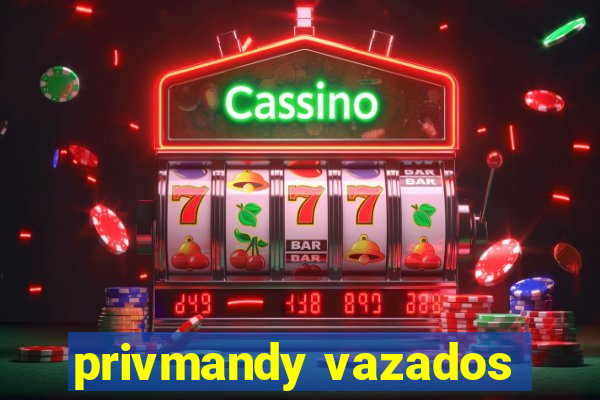 privmandy vazados